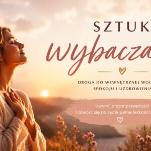 KURS: Sztuka Wybaczania. Droga do Wewnętrznej Wolności. Certyfikat